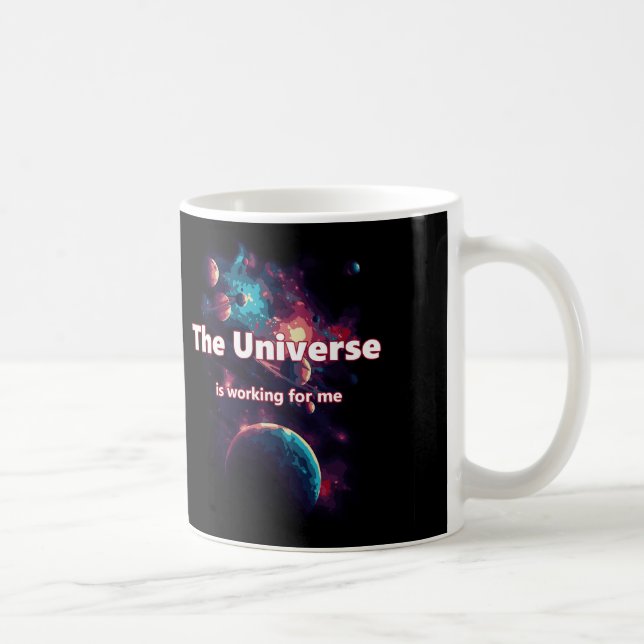 Das Universum funktioniert für mich. Kaffeetasse (Rechts)