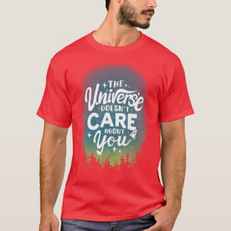 Das Universum kümmert sich um dich sarkastisch mot T-Shirt
