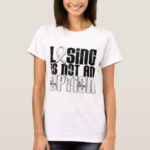 Das Verlieren ist nicht ein Wahl-Lungenkrebs T-Shirt
