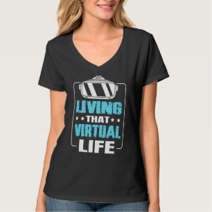 Das virtuelle Leben für einen VR-Gamer T-Shirt