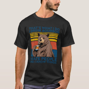 Das war ich trinken Bourbon ich Hasse Menschen ich T-Shirt