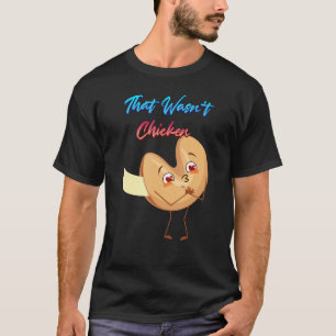 Das war kein Hühnchen Dessert Keks Sarkastischer T-Shirt