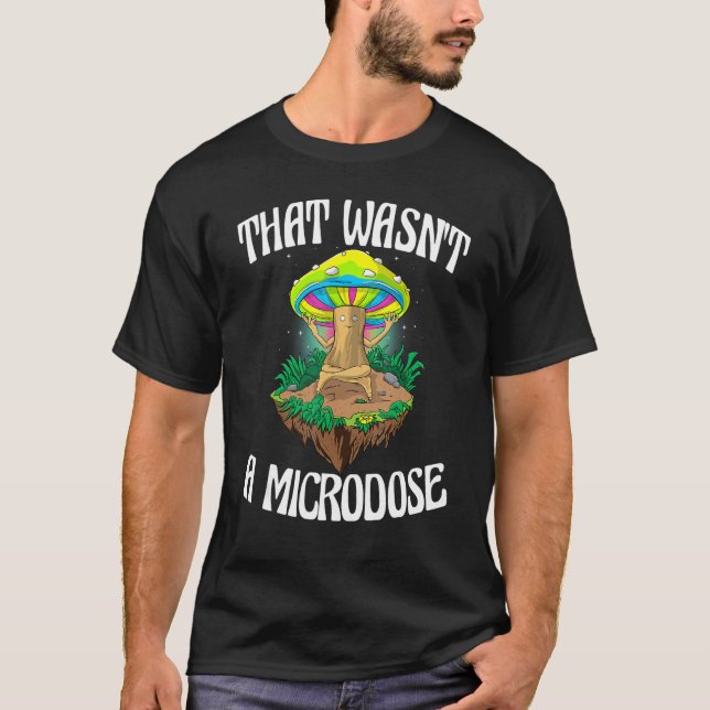 Das war kein Mikrodosen-Magic-Psilocybin-Mushroo T-Shirt (Vorderseite)