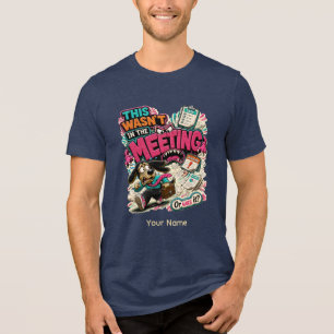 Das war keine Besprechung Personalisierter lustige Tri-Blend Shirt