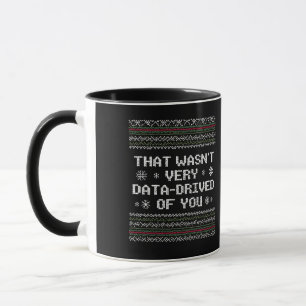 Das war nicht sehr datengetrieben von dir Nerd-Wei Tasse