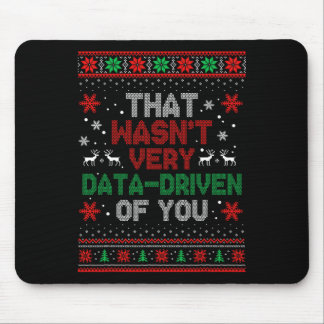 Das war nicht sehr datengetrieben von dir Weihnach Mousepad