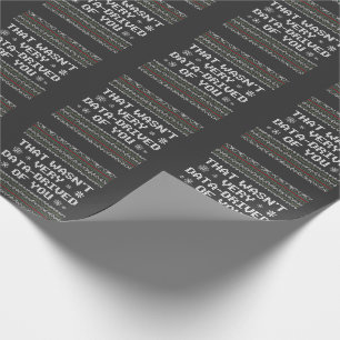 Das war nicht sehr datenintensiv von dir Nerd Weih Geschenkpapier