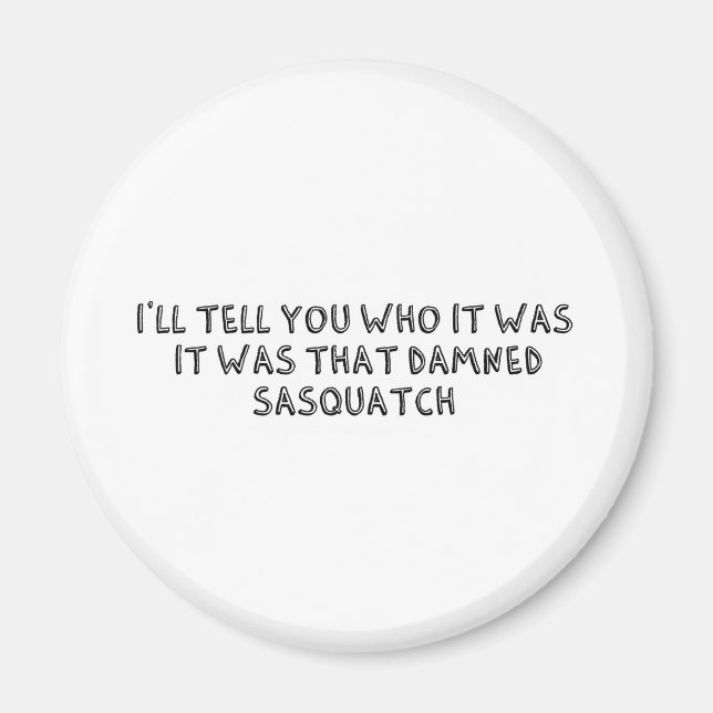 Das war Sasquatch Magnet (Vorne)