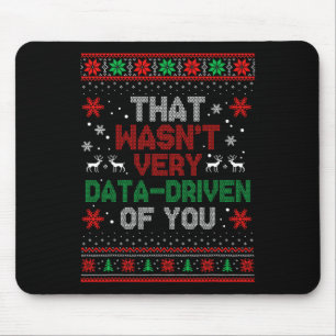 Das war sehr datengetrieben von dir Weihnachtsfeie Mousepad