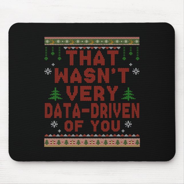 Das war sehr datengetrieben von dir Weihnachtsfeie Mousepad (Vorne)