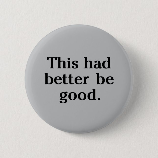 Das wäre besser gut. button (Vorderseite)