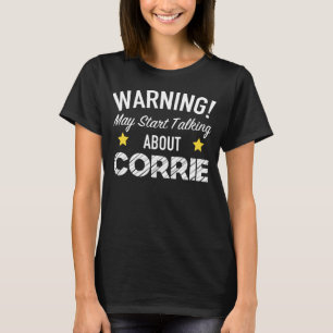 Das Warnen beginnt möglicherweise, über Corrie z T-Shirt
