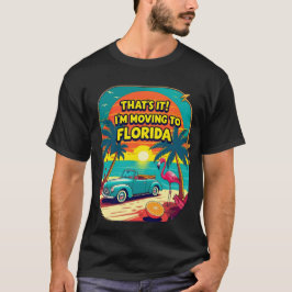 Das wars, ich ziehe nach Florida Lustiges Shirt