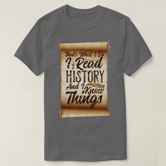 Das, was ich mache, lese ich Geschichte und ich ke T-Shirt (Design vorne)