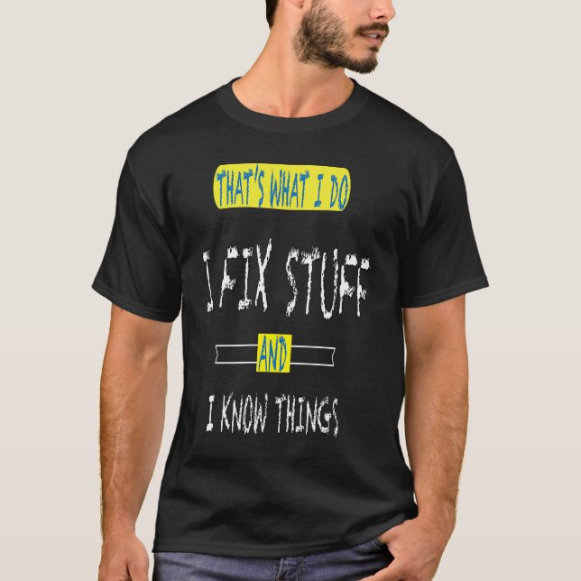 Das, was ich mache, repariere ich Dinge und ich we T-Shirt (Vorderseite)
