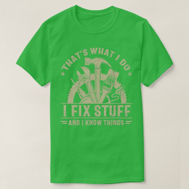 Das, was ich mache, repariere ich Dinge und ich we T-Shirt (Design vorne)