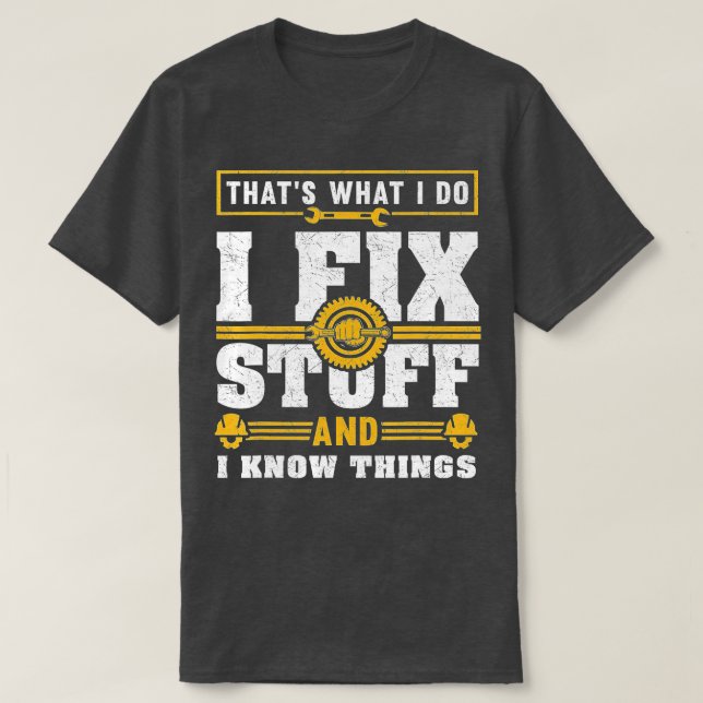 Das, was ich mache, repariere ich Dinge und jetzt  T-Shirt (Design vorne)