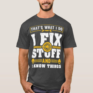 Das, was ich mache, repariere ich Dinge und jetzt  T-Shirt