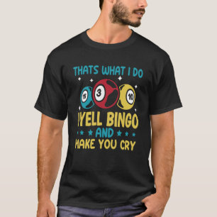 Das, was ich mache, schreie ich Bingo und bringe d T-Shirt