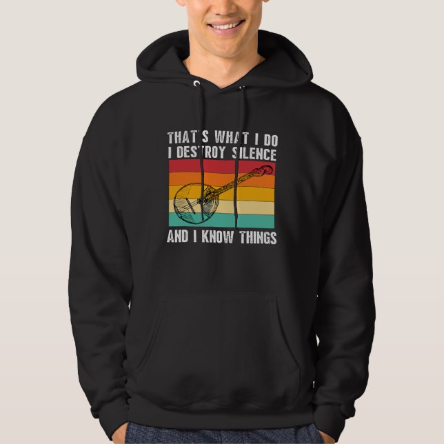 Das, was ich spiele Banjo Ich zerstöre Stille Ban Hoodie (Vorderseite)
