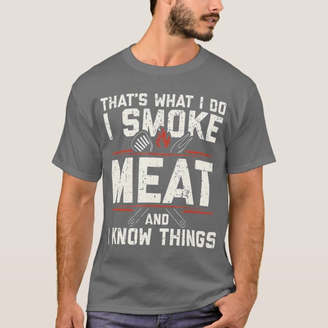 Das, was ich tue, rauche Fleisch, das ich kenne Di T-Shirt (Vorderseite)