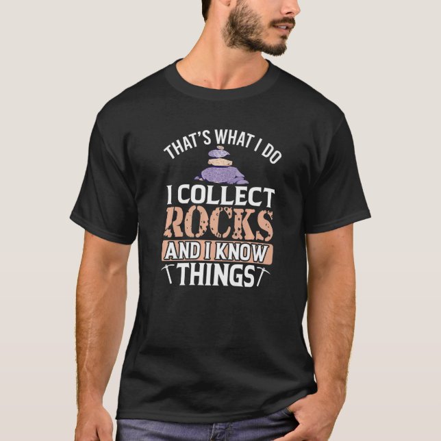 Das, was ich tue sammeln Rocks und wissen Dinge Ro T-Shirt (Vorderseite)