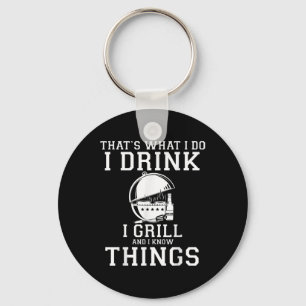 Das, was ich tue trinke ich Grill und weiß Dinge a Schlüsselanhänger