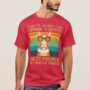 Das was ich tue trinke Kaffee, hasse ich Leute und T-Shirt