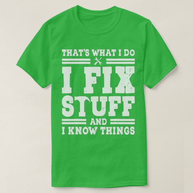 DAS, WAS ICH TUN, FIX STUFF UND ICH WEISS, DASS DI T-Shirt (Design vorne)