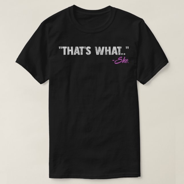 Das, was sie Zitat Redewendungen Erklärung Grafik T-Shirt (Design vorne)