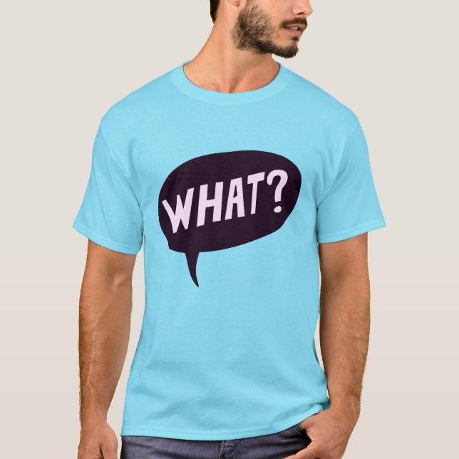 Das Was T-Shirt (Vorderseite)