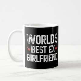 Das weltbeste Ex-Freundin Funny-Sprichwort zum Geb Kaffeetasse