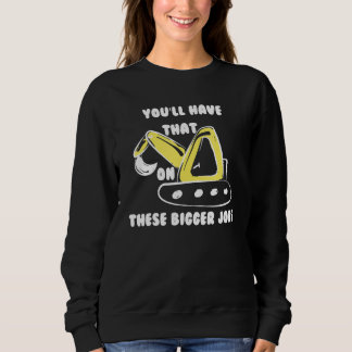 Das werden Sie auf diesen größeren Jobs lustig hab Sweatshirt