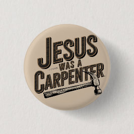 Das Werk Christi, Jesus war ein Zimmermann Button