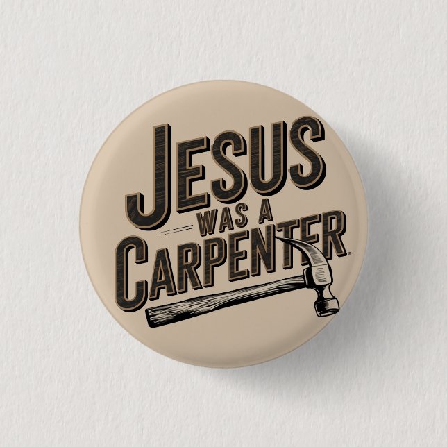 Das Werk Christi, Jesus war ein Zimmermann Button (Vorderseite)