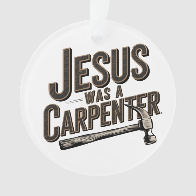 Das Werk Christi, Jesus war ein Zimmermann Ornament (Vorderseite)