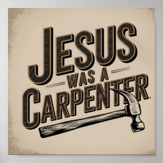 Das Werk Christi, Jesus war ein Zimmermann Poster