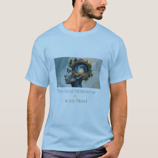 Das wirkliche Multiversum liegt in meinem Kopf T-Shirt