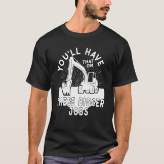 Das wirst du bei diesen größeren Jobs 5 haben T-Shirt