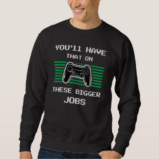 Das wirst du bei diesen größeren Jobs haben retroG Sweatshirt