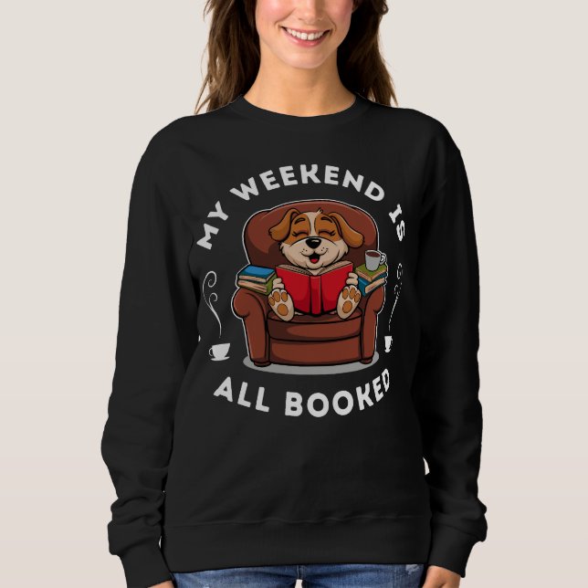 Das Wochenende ist alles gebucht! - für Hunde und  Sweatshirt (Vorderseite)