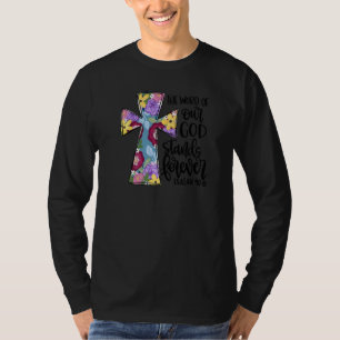 Das Wort unseres Gottes steht für ewig blühendes K T-Shirt