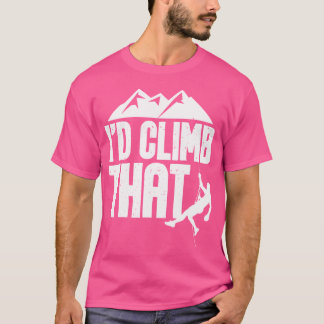Das würde ich klettern - Rock Climbing Climbing Bo T-Shirt