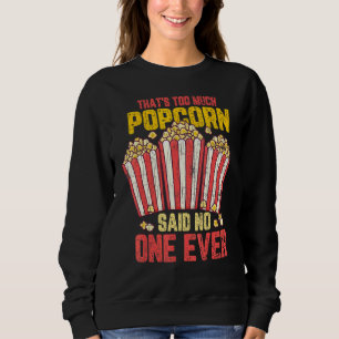 Das zu viel Popcorn Pop Mais Eater Graphic Sweatshirt