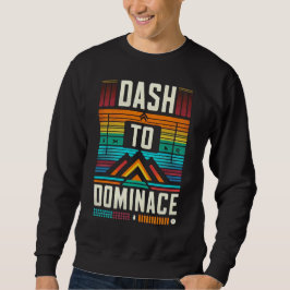 Dash to Dominance Sweatshirt