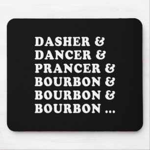 Dasher Dancer Prancer & Bourbon & Bourbon Mousepad
