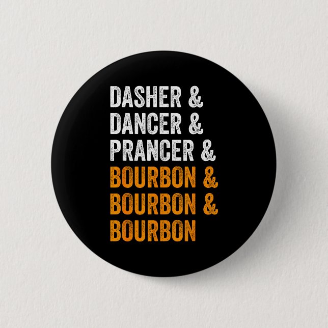 Dasher Dancer Prancer Bourbon Weihnachten Lustig H Button (Vorderseite)