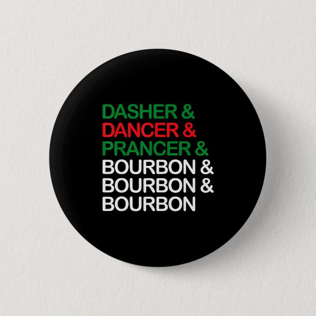 Dasher Dancer Prancer Bourbon Weihnachten Lustig H Button (Vorderseite)