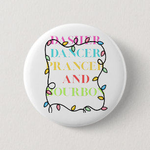 Dasher Dancer Prancer und Bourbon Button