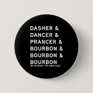Dasher Dancer Prancer und Bourbon Lustiges Weihnac Button